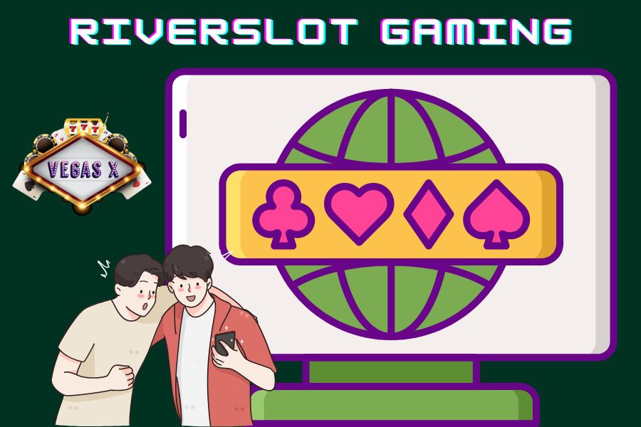 Riverslot Gaming Platform: Internet/Cyber Cafe