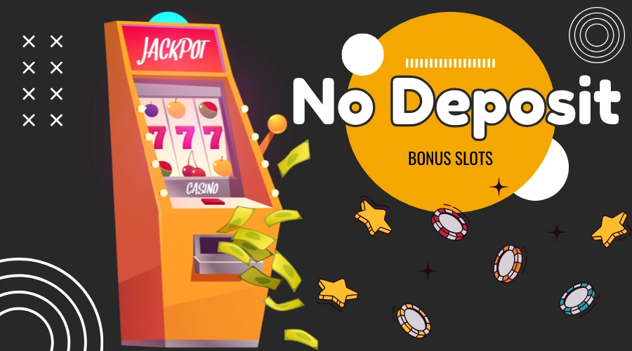 The Ultimate Guide to No Deposit Bonus Slots: Spin Your Way to Victory!